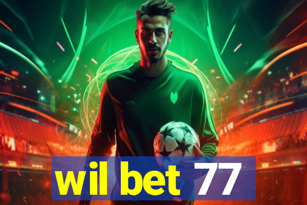 wil bet 77